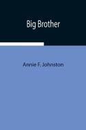 Big Brother di Annie F. Johnston edito da Alpha Editions