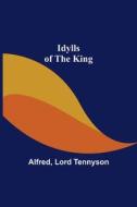 Idylls of the King di Alfred, Lord Tennyson edito da Alpha Editions