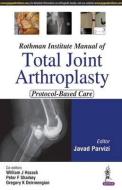 Rothman Institute Manual of Total Joint Arthroplasty di Javed Parvizi edito da Jaypee Brothers Medical Publishers Pvt Ltd