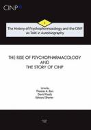 The History of Psychopharmacology and the Cinp, as Told in Autobiography: The Rise of Psychopharmacology and the Story of Cinp di Thomas A. Ban edito da Collegium Internationale Neuro-Psychopharmaco