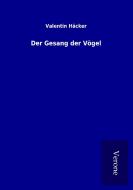 Der Gesang der Vögel di Valentin Häcker edito da TP Verone Publishing