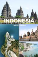 Indonesia Travel Guide di Luca Petrov edito da Blurb