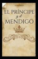 El Principe Y El Mendigo Anotado di Mark Twain edito da Independently Published