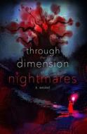 Through The Dimension Of Nightmares di K Weikel edito da Independently Published