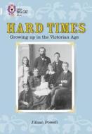 Hard Times: Growing Up in the Victorian Age di Jillian Powell edito da HARPERCOLLINS UK