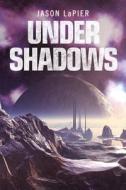 Under Shadows di Jason LaPier edito da Harpercollins Publishers