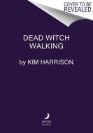 Dead Witch Walking di Kim Harrison edito da HarperCollins Publishers