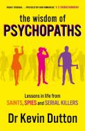 The Wisdom of Psychopaths di Kevin Dutton edito da Random House UK Ltd