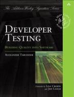 Developer Testing di Alexander Tarlinder edito da Addison Wesley