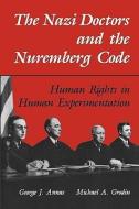 The Nazi Doctors and the Nuremberg Code di George Ed. Annas, Oxford University Press edito da Oxford University Press Inc
