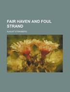 Fair Haven And Foul Strand di August Strindberg edito da General Books Llc