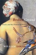 Broken Ground di William Logan edito da Columbia University Press