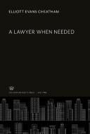 A Lawyer When Needed di Elliott Evans Cheatham edito da Columbia University Press