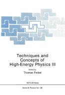 Techniques and Concepts of High-Energy Physics III di Thomas Ferbel edito da SPRINGER NATURE