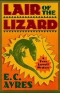 Lair of the Lizard di E. C. Ayres edito da Thomas Dunne Books