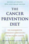 The Cancer Prevention Diet di Michio Kushi, Alex Jack edito da Griffin Publishing