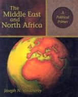 The Middle East And North Africa di Joseph N. Weatherby edito da Pearson Education (us)