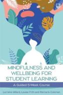 An Introduction To Mindfulness For Students: A Guided 5 Week Course di Lorraine Millard, Louise Frith, Patmarie Coleman edito da McGraw-Hill Education