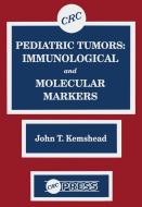 Pediatric Tumors di John T. Kemshead edito da Taylor & Francis Ltd