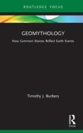 Geomythology di Timothy J. Burbery edito da Taylor & Francis Ltd