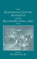 Eighteenth-Century Aesthetics and the Reconstruction of Art edito da Cambridge University Press