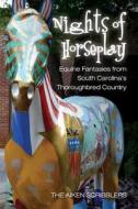 Nights of Horseplay: Equine Fantasies from South Carolina's Thoroughbred Country di The Aiken Scribblers Group, MR Stephen L. Gordy, MS Amy Blunt edito da BLS Aiken, LLC