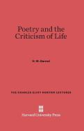 Poetry and the Criticism of Life di H. W. Garrod edito da Harvard University Press