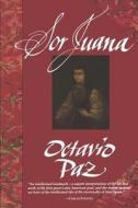 Sor Juana: Or, the Traps of Faith di Octavio Paz edito da HARVARD UNIV PR