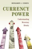 Currency Power di Benjamin J. Cohen edito da Princeton Univers. Press