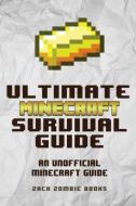 The Ultimate Minecraft Survival Guide di Zack Zombie Books edito da Zack Zombie Publishing