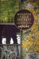 Whisper Your Secrets di Natasha edito da As One Light Publishing