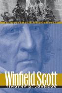 Johnson, T:  Winfield Scott di Timothy D. Johnson edito da University Press of Kansas
