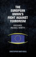 European Union's Fight Against Terrorism: Discourse, Policies, Identity di Christopher Baker-Beall edito da MANCHESTER UNIV PR