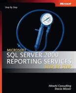 Microsoft Sql Server 2000 Reporting Services Step By Step di Stacia Misner, Hitachi Consulting edito da Microsoft Press,u.s.