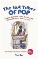 The Lost Tribes Of Pop di Tom Cox edito da Little, Brown Book Group