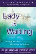 Lady in Waiting: Becoming God's Best While Waiting for Mr. Right di Jackie Kendall edito da Destiny Image Incorporated