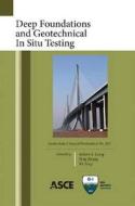 Deep Foundations and Geotechnical In Situ Testing edito da American Society of Civil Engineers