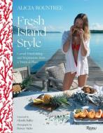Alicia Rountree Fresh Island Style di Alicia Rountree, Caitlin Leffel edito da Rizzoli International Publications