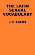 The Latin Sexual Vocabulary di J. N. Adams edito da JOHNS HOPKINS UNIV PR