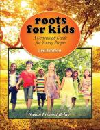 Roots For Kids di Susan Provost Beller edito da Genealogical Publishing Company