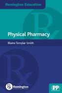 Remington Education: Physical Pharmacy di Blaine Templar Smith edito da Pharmaceutical Press