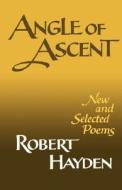 Angle of Ascent - New and Selected Poems di Robert Hayden edito da Liveright