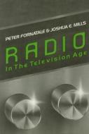 Radio in the Television Age di Pete Fornatale edito da OVERLOOK PR