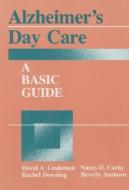 Alzheimer's Day Care di David A. Linderman, Nancy H. Corby, Rachel Downing, Beverly Sanborn edito da Taylor & Francis Inc