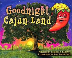 Goodnight Cajun Land di Cornell P. Landry edito da PELICAN PUB CO