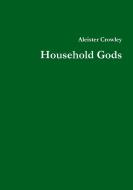 Household Gods di Aleister Crowley edito da Yesterday's World Publishing