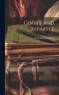 Coffee and Repartee di John Kendrick Bangs edito da LEGARE STREET PR