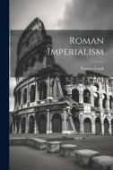 Roman Imperialism di Tenney Frank edito da LEGARE STREET PR