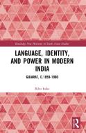 Language, Identity, And Power In Modern India di Riho Isaka edito da Taylor & Francis Ltd