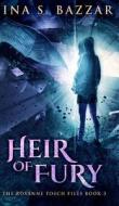 Heir Of Fury (Roxanne Fosch Files Book 3) di Bazzar Jina S. Bazzar edito da Blurb